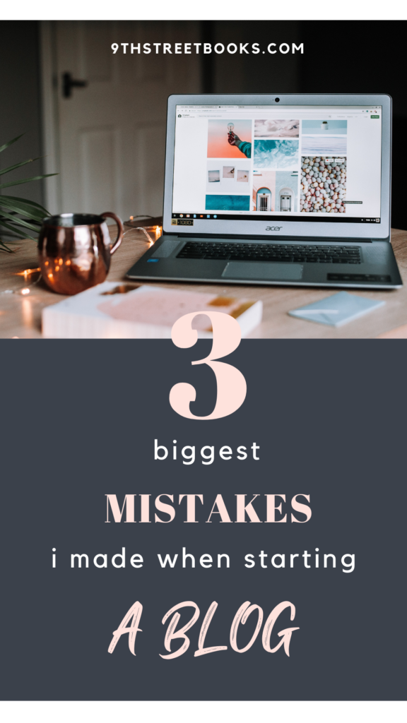 New blogger tips: 3 biggest mistakes I made when starting a blog