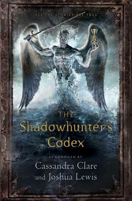 The Shadowhunter's Codex by Cassandra Clare and Joshua Lewis