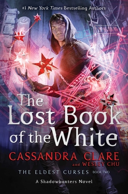 The Lost Book of the White by Cassandra Clare and Wesley Chu