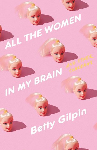 All the Women in My Brain by Betty Gilpin