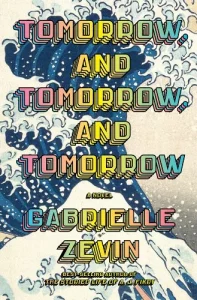 Read more about the article Review: Tomorrow and Tomorrow and Tomorrow by Gabrielle Zevin